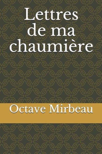 Lettres de ma chaumiere - Octave Mirbeau - Książki - Independently Published - 9798677149887 - 20 sierpnia 2020