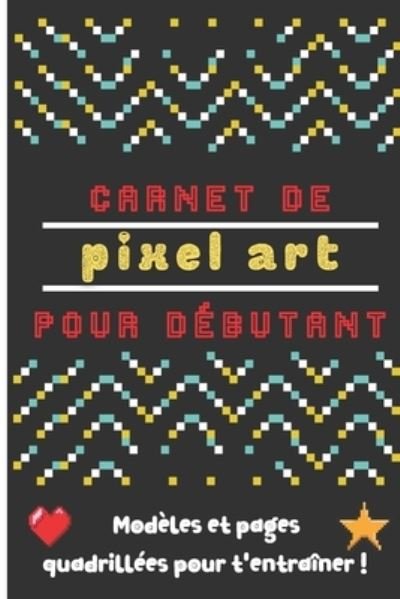 Cover for Pixel Smasher Edition · Carnet pixel art (Taschenbuch) (2020)