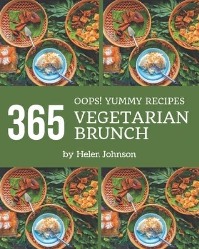 Cover for Helen Johnson · Oops! 365 Yummy Vegetarian Brunch Recipes (Taschenbuch) (2020)