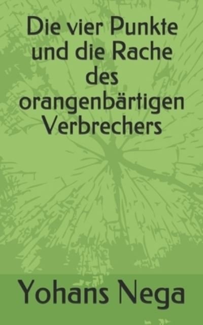 Cover for Yohans Nega · Die vier Punkte und die Rache des orangenbartigen Verbrechers (Paperback Bog) (2020)