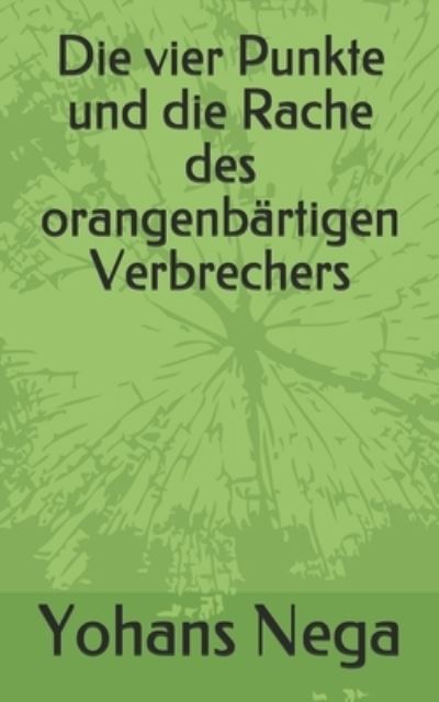 Cover for Yohans Nega · Die vier Punkte und die Rache des orangenbartigen Verbrechers (Pocketbok) (2020)