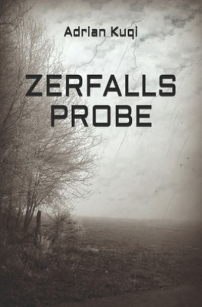 Zerfallsprobe - Adrian Kuqi - Kirjat - Independently Published - 9798694010887 - tiistai 6. lokakuuta 2020