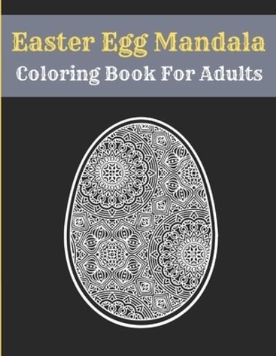 Cover for Af Book Publisher · Easter Egg Mandala Coloring Book For Adults (Taschenbuch) (2021)