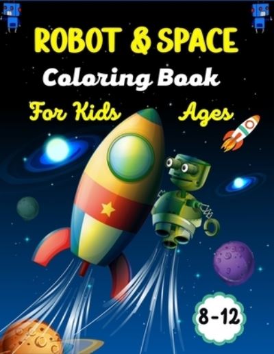 Cover for Ensumongr Publications · ROBOT &amp; SPACE Coloring Book For Kids Ages 8-12 (Paperback Book) (2021)