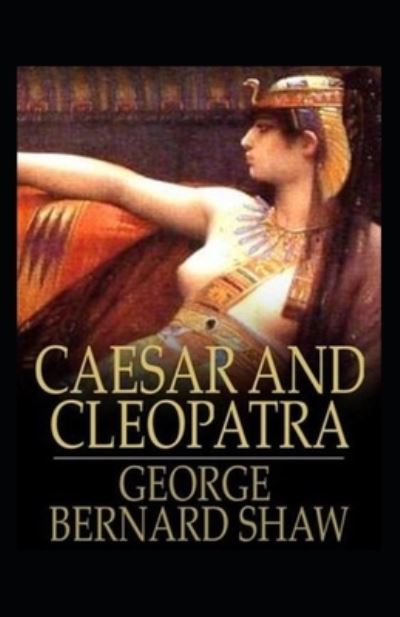 Cover for George Bernard Shaw · Caesar and Cleopatra Annotated (Paperback Bog) (2021)