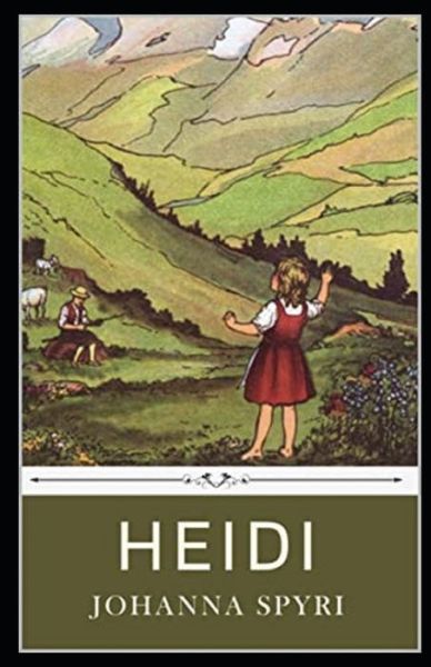 Heidi (Unabridged Illustrated Classics) - Johanna Spyri - Livros - Independently Published - 9798747091887 - 1 de maio de 2021