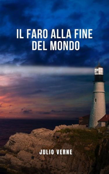 Il faro alla fine del mondo - Julio Verne - Books - Independently Published - 9798747145887 - May 1, 2021