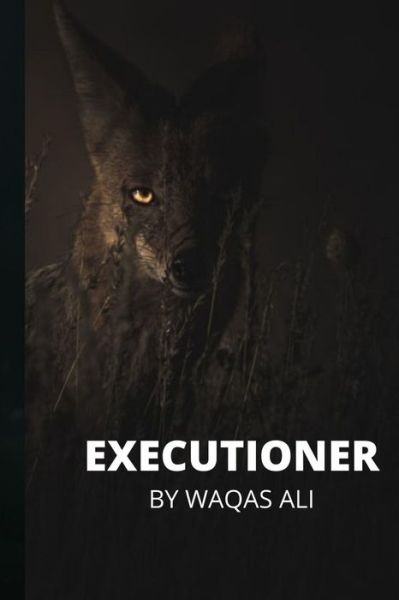 Executioner - Waqas Ali - Books - Independently Published - 9798762218887 - November 8, 2021