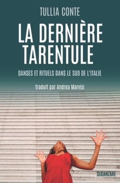 Cover for Tullia Conte · La derniere tarentule: danses et rituels dans le sud de l'Italie - Cultures Mediterraneennes (Paperback Book) (2021)