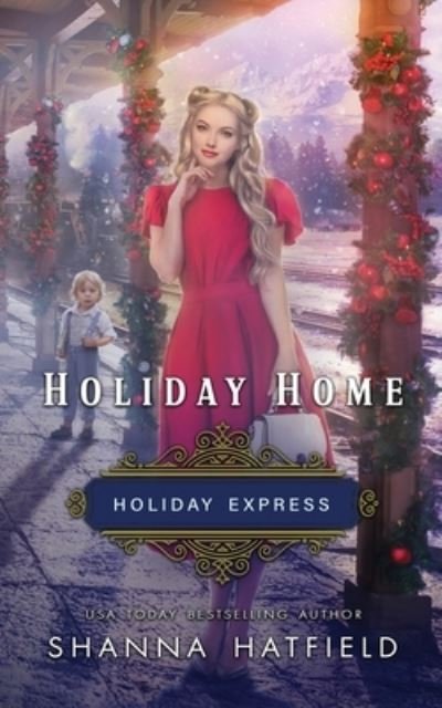 Cover for Shanna Hatfield · Holiday Home: Sweet Historical Holiday Romance - Holiday Express (Taschenbuch) (2021)