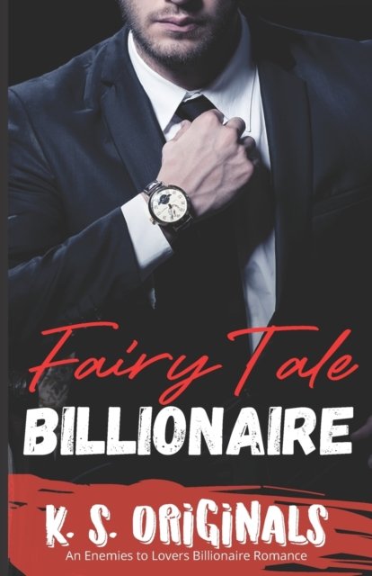 Cover for K S Originals · Fairytale Billionaire: An Enemies to Lovers Billionaire Romance (Paperback Book) (2022)