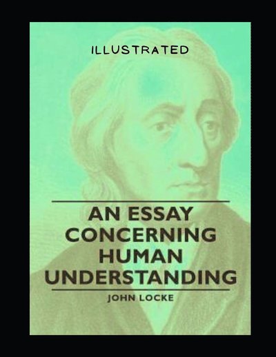 Cover for John Locke · An Essay Concerning Human Understanding iilustrated (Paperback Book) (2022)