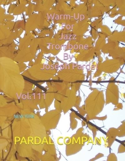 Cover for Jose Pardal Merza · Warm-Up For Jazz Trombone By Joseph Pardal Vol.111: New York - Warm-Up for Jazz Trombone by Joseph Pardal New York (Pocketbok) (2022)