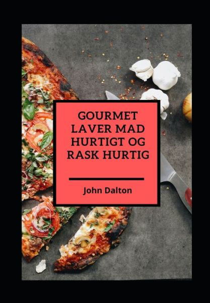 Cover for John Dalton · Gourmet laver mad hurtigt og rask hurtig (Paperback Book) (2022)