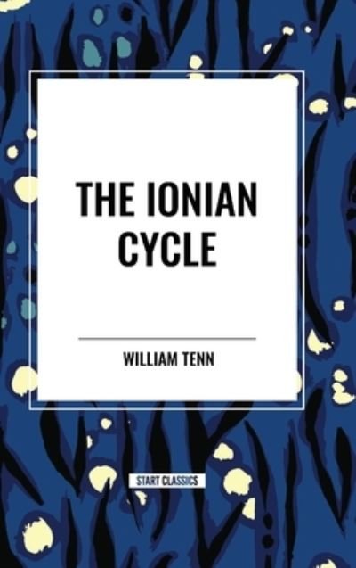 Cover for William Tenn · The Ionian Cycle (Hardcover Book) (2024)