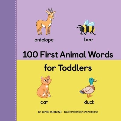 100 First Animal Words for Toddlers - Jayme Yannuzzi - Kirjat - Callisto Media Inc. - 9798886084887 - tiistai 14. kesäkuuta 2022