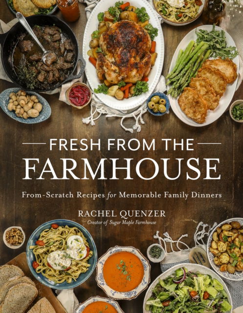 Rachel Quenzer · Fresh from the Farmhouse: From-Scratch Recipes for Memorable Family Dinners (Taschenbuch) (2024)