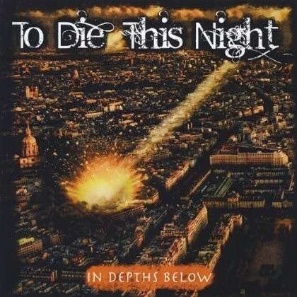 In Depths Below - To Die This Night - Musiikki - To Die This Night - 0700175835888 - perjantai 23. marraskuuta 2012