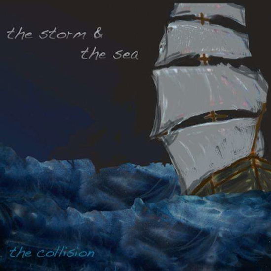 Cover for Collision · Storm &amp; the Sea (CD) (2011)