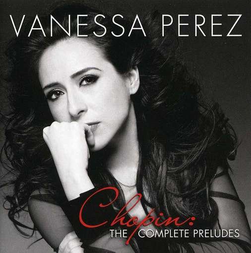 Chopin / The Complete Preludes - Vanessa Perez - Muziek - TELARC - 0888072333888 - 7 mei 2012