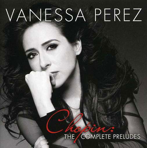 Chopin / The Complete Preludes - Vanessa Perez - Musikk - TELARC - 0888072333888 - 7. mai 2012