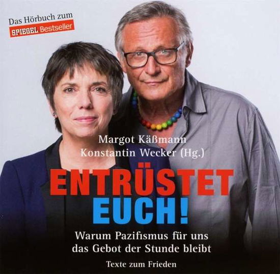 Cover for KÄßMANN,MARGOT / WECKER,KONSTANTIN · Entrüstet Euch! Warum Pazifismus Für Uns Das Gebot (CD) (2015)