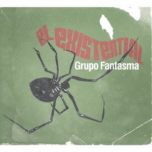 El Existential - Grupo Fantasma - Musique - INDIES LABEL - 4560114405888 - 25 avril 2010