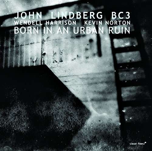 Born In A Urban Ruin - John Lindberg - Musik - Clean Feed - 5609063003888 - 7. oktober 2016