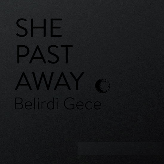 Belirdi Gece - She Past Away - Musik - FABRIKA - 8016670156888 - 17. februar 2023