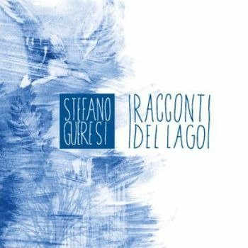 Cover for Stefano Gueresi · I Racconti Del Lago (CD) (2020)