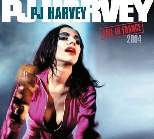 Cover for PJ Harvey · Live in France 2004 (CD) (2014)