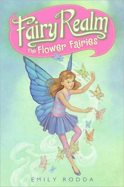 Fairy Realm #2: The Flower Fairies - Emily Rodda - Kirjat - HarperCollins - 9780060095888 - tiistai 26. toukokuuta 2009