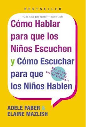 Como Hablar para que Los Ninos Escuchen - Adele Faber - Books - Rayo - 9780060730888 - August 2, 2005
