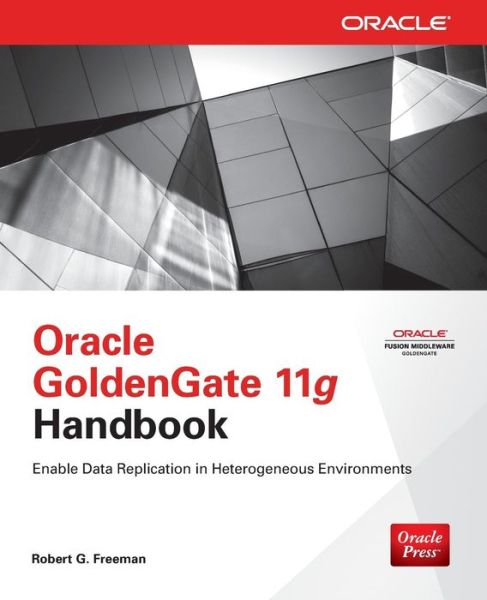 Cover for Robert Freeman · Oracle GoldenGate 11g Handbook (Paperback Book) [Ed edition] (2013)