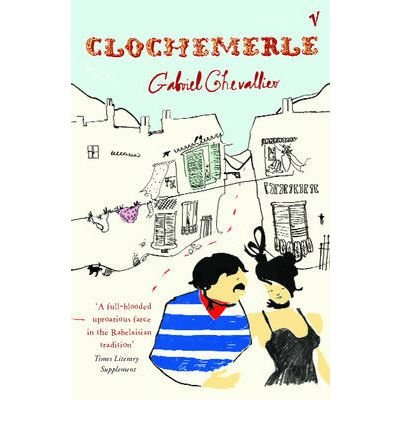 Clochemerle - Gabriel Chevallier - Livros - Vintage Publishing - 9780099453888 - 2 de setembro de 2004