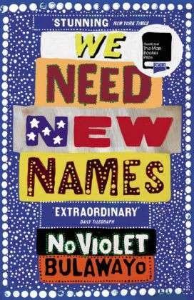 Cover for NoViolet Bulawayo · We Need New Names: From the twice Booker-shortlisted author of GLORY (Paperback Book) (2014)