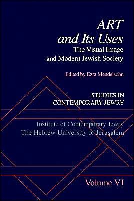 Cover for Ezra Mendelsohn · Studies in Contemporary Jewry: VI: Art and Its Uses: The Visual Image and Modern Jewish Society - Studies in Contemporary Jewry (Inbunden Bok) (1991)