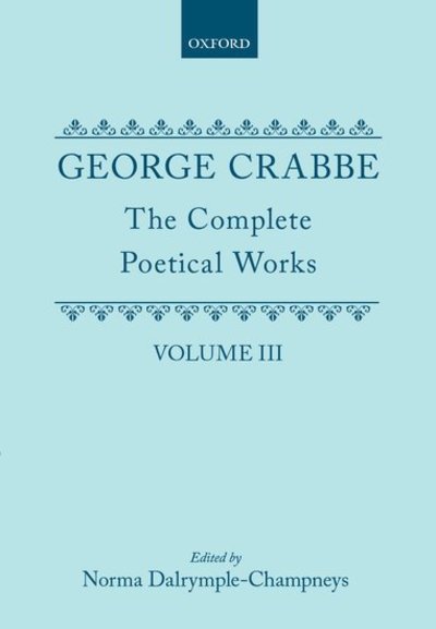 Cover for George Crabbe · The Complete Poetical Works: Volume III - Oxford English Texts (Hardcover Book) (1988)