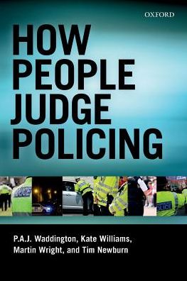 Cover for Waddington, P A J (Professor Emeritus, University of Wolverhampton; Visiting Professor, London School of Economics) · How People Judge Policing (Paperback Book) (2017)