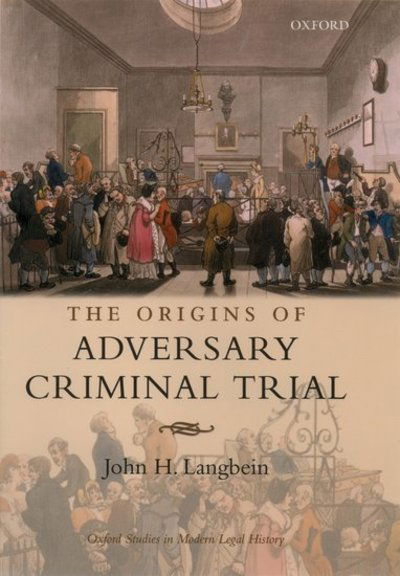 Cover for Langbein, John H. (Sterling Professor of Law and Legal History, Yale Law School) · The Origins of Adversary Criminal Trial - Oxford Studies in Modern Legal History (Hardcover Book) (2003)