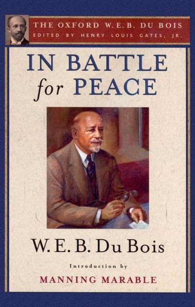 Cover for Du Bois, W. E. B. (, USA) · In Battle for Peace (The Oxford W. E. B. Du Bois): The Story of My 83rd Birthday (Paperback Book) (2014)