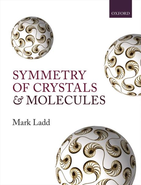 Cover for Ladd, Mark (Formerly Head of Chemical Physics, Formerly Head of Chemical Physics, University of Surrey) · Symmetry of Crystals and Molecules (Hardcover Book) (2014)