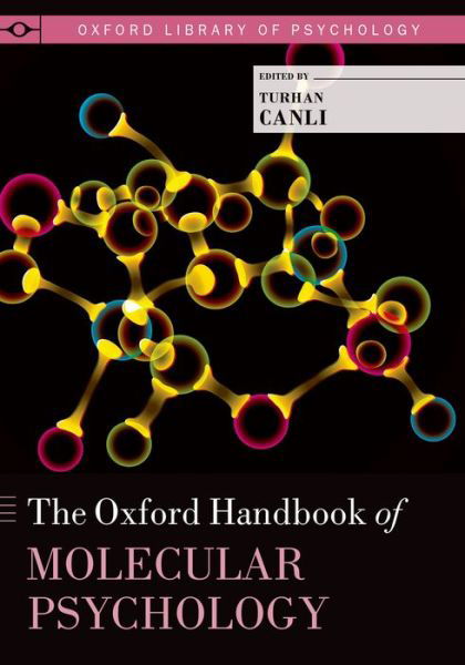 Cover for Canli, Turhan (Associate Professor of Psychology and Radiology, Associate Professor of Psychology and Radiology, Stony Brook University, Stony Brook, New York) · The Oxford Handbook of Molecular Psychology - Oxford Library of Psychology (Hardcover Book) (2015)