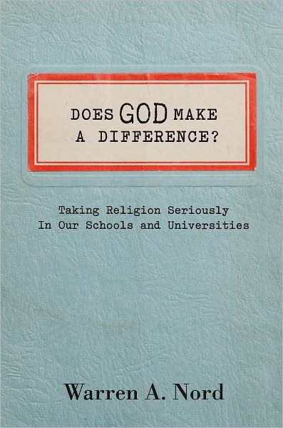 Cover for Nord, Warren (Lecturer Emeritus and founding Director of the Program in the Humanities and Human Values, Lecturer Emeritus and founding Director of the Program in the Humanities and Human Values, University of North Carolina at Chapel Hill) · Does God Make a Difference?: Taking Religion Seriously in Our Schools and Universities (Gebundenes Buch) (2011)