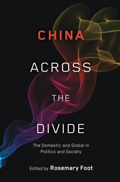 Cover for Rosemary Foot · China Across the Divide: The Domestic and Global in Politics and Society (Paperback Book) (2013)