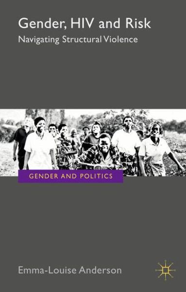 Cover for E. Anderson · Gender, HIV and Risk: Navigating structural violence - Gender and Politics (Gebundenes Buch) (2015)