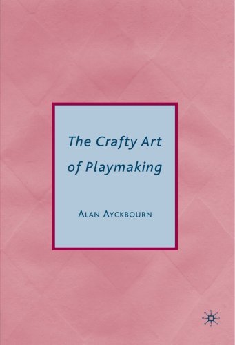 The Crafty Art of Playmaking - Alan Ayckbourn - Bøger - Palgrave Macmillan Trade - 9780230614888 - 1. september 2008