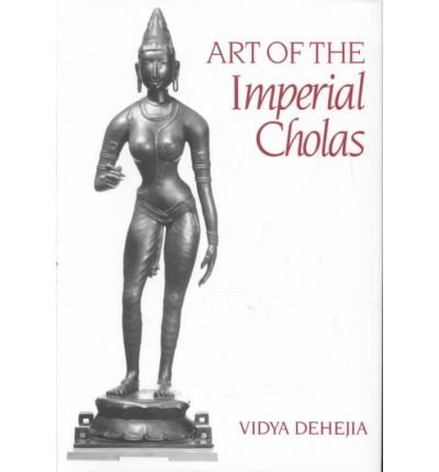 Cover for Dehejia, Vidya (Columbia University) · Art of the Imperial Cholas (Hardcover bog) (1990)
