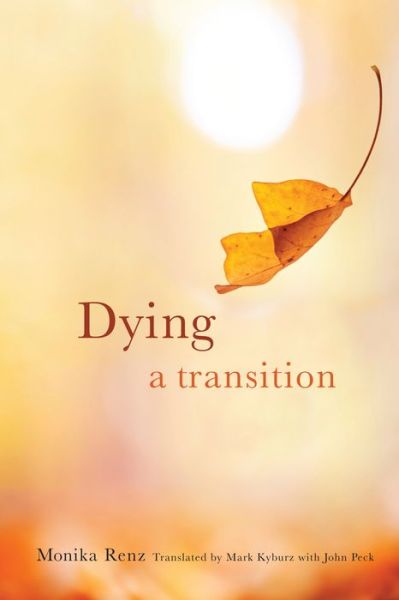 Cover for Renz, Monika (Kantonsspital) · Dying: A Transition - End-of-Life Care: A Series (Hardcover Book) (2015)