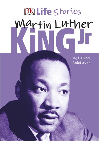 Cover for Laurie Calkhoven · DK Life Stories Martin Luther King Jr - Life Stories (Hardcover Book) (2019)